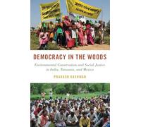 Democracy in the Woods: Environmental Conservation and Social Justice in India, Tanzania, and Mexico (Studies in Comparative Energy and Environmental Politics)