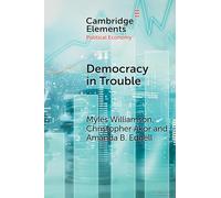 Democracy in Trouble: Democratic Resilience and Breakdown from 1900 to 2022 (Elements in Political Economy)
