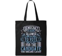 Democracy is Being Allowed to Vote for The Candidate You Dislike Least Election Slogan Natural Ecological Cotton Tote Bag Black