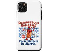 Democracy Is Collapsing' But These Weiners Be Slapping' Case for iPhone 11 Pro Max