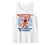 Democracy Is Collapsing' But These Weiners Be Slapping' Tank Top