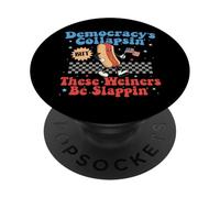 Democracy Is Collapsing But These Wieners Be Slapping Gifts PopSockets Adhesive PopGrip