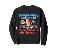 Democracy Is Collapsing But These Wieners Be Slapping Gifts Sweatshirt