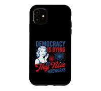 Democracy Is Dying But Hey Nice Fireworks - 4th July Case for iPhone 11
