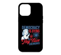 Democracy Is Dying But Hey Nice Fireworks - 4th July Case for iPhone 12 Pro Max