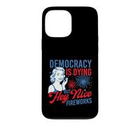 Democracy Is Dying But Hey Nice Fireworks - 4th July Case for iPhone 13 Pro Max