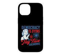 Democracy Is Dying But Hey Nice Fireworks - 4th July Case for iPhone 14