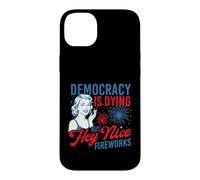 Democracy Is Dying But Hey Nice Fireworks - 4th July Case for iPhone 14 Plus