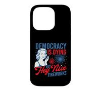 Democracy Is Dying But Hey Nice Fireworks - 4th July Case for iPhone 14 Pro