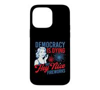 Democracy Is Dying But Hey Nice Fireworks - 4th July Case for iPhone 14 Pro Max
