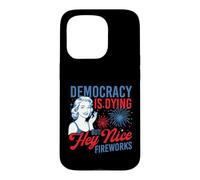 Democracy Is Dying But Hey Nice Fireworks - 4th July Case for iPhone 15 Pro