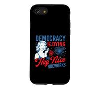Democracy Is Dying But Hey Nice Fireworks - 4th July Case for iPhone SE (2020) / 7/8