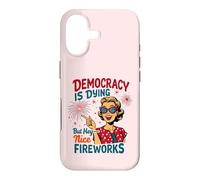 Democracy Is Dying But Hey Nice Fireworks 4th Of July Womens Case for iPhone 17