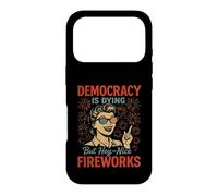 Democracy Is Dying But Hey Nice Fireworks 4th Of July Womens Case for iPhone 17 Pro