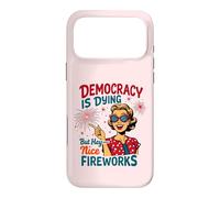 Democracy Is Dying But Hey Nice Fireworks 4th Of July Womens Case for iPhone 17 Pro Max