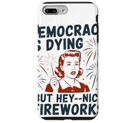 Democracy Is Dying But Hey Nice Fireworks Political Satire Case for iPhone 7 Plus/8 Plus
