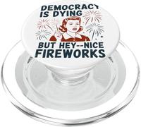 Democracy Is Dying But Hey Nice Fireworks Political Satire PopSockets PopGrip for MagSafe