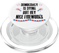 Democracy is Dying But Hey Nice Fireworks US 4th of July USA PopSockets PopGrip for MagSafe