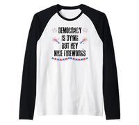 Democracy is Dying But Hey Nice Fireworks US 4th of July USA Raglan Baseball Tee