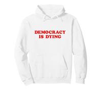 Democracy Is Dying Political Activism Awareness Pullover Hoodie