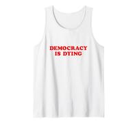 Democracy is Dying Political Activism Awareness Tank Top