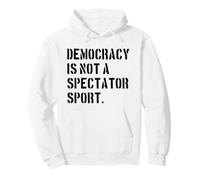 Democracy is NOT a Spectator Sport (black) Pullover Hoodie