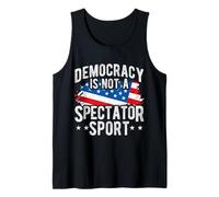 Democracy is NOT A Spectator Sport Democracy Activism Tank Top