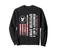 Democracy Is Not A Spectator Sport Patriotic American Flag Sweatshirt
