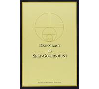 Democracy Is Self-Government: A Guide for Right Living in the New Age