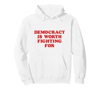 Democracy Is Worth Fighting For Patriotic Activist Pullover Hoodie