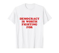 Democracy is Worth Fighting for Patriotic Activist T-Shirt