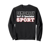 Democracy Isn’t a Spectator Sport Political Handwritten Sweatshirt