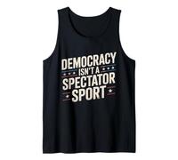 Democracy Isn’t A Spectator Sport Tank Top