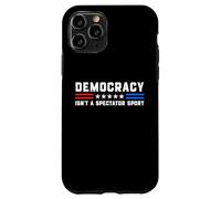 Democracy Isn't A Spectator Sport - Political USA Activism Case for iPhone 11 Pro