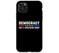 Democracy Isn't A Spectator Sport - Political USA Activism Case for iPhone 11 Pro Max