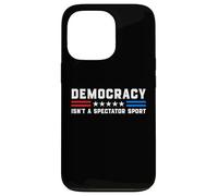 Democracy Isn't A Spectator Sport - Political USA Activism Case for iPhone 13 Pro