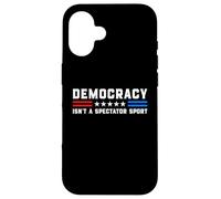 Democracy Isn't A Spectator Sport - Political USA Activism Case for iPhone 16