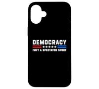 Democracy Isn't A Spectator Sport - Political USA Activism Case for iPhone 16 Plus