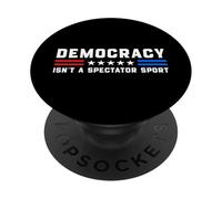 Democracy Isn't A Spectator Sport - Political USA Activism PopSockets Adhesive PopGrip