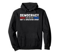 Democracy Isn't A Spectator Sport - Political USA Activism Pullover Hoodie