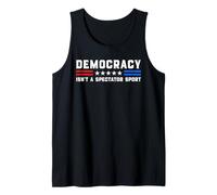 Democracy Isn't A Spectator Sport - Political USA Activism Tank Top