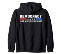 Democracy Isn't A Spectator Sport - Political USA Activism Zip Hoodie