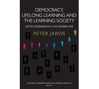 Democracy, Lifelong Learning and the Learning Society: Active Citizenship in a Late Modern Age: 03