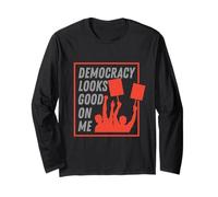 Democracy Looks Good on Me Long Sleeve T-Shirt