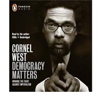 Democracy Matters: Written by Cornel West, 2004 Edition, (Unabridged) Publisher: Penguin Audiobooks [Audio CD]
