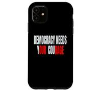 Democracy Needs Your Courage - Our Rage Case for iPhone 11