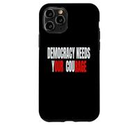 Democracy Needs Your Courage - Our Rage Case for iPhone 11 Pro