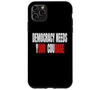 Democracy Needs Your Courage - Our Rage Case for iPhone 11 Pro Max