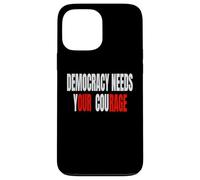 Democracy Needs Your Courage - Our Rage Case for iPhone 13 Pro Max