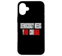 Democracy Needs Your Courage - Our Rage Case for iPhone 16 Plus